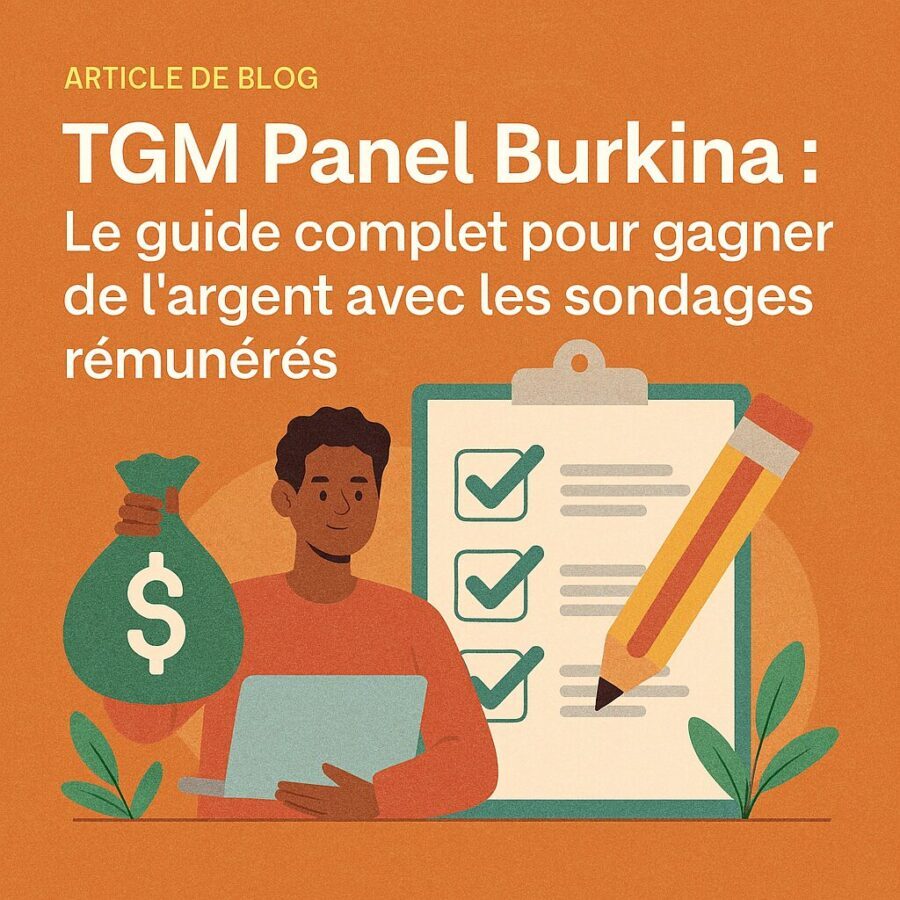 TGM Panel Burkina : Le guide complet pour gagner de l’argent avec les sondages rémunérés
