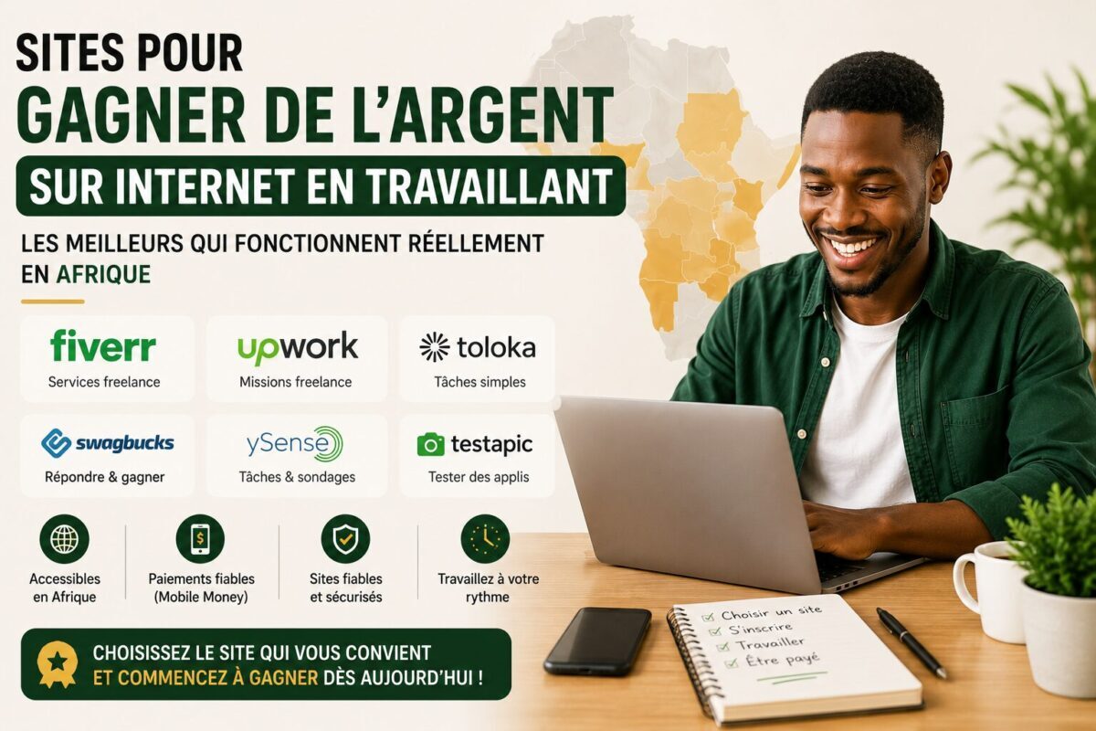 Site pour gagner de l&rsquo;argent sur internet en travaillant : Ceux qui fonctionnent en Afrique
